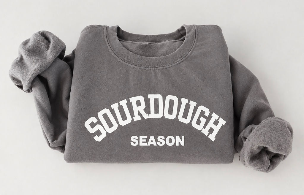Sourdough Season Sweatshirt — PREORDER